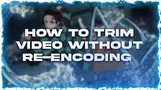 How to trim video without re-encoding (clip video without losing 60fps)