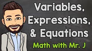 Variables, Expressions, and Equations | Math with Mr. J