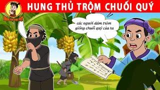 HUNG THỦ TRỘM CHUỐI - Nhân Tài Đại Việt - Phim hoạt hình - Truyện Cổ Tích Việt Nam