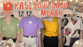 SHOPEE HAUL BAJU MURAH BERKUALITAS 