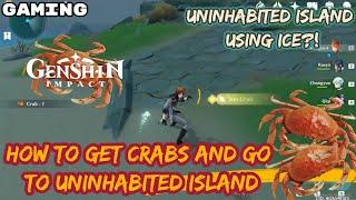 HOW TO GET CRABS AND GO TO UNINHABITED ISLAND WITHOUT THE PERFECT STAMINA GLIDING [GENSHIN IMPACT]