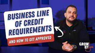 Business Line of Credit Requirements And How To Get Approved