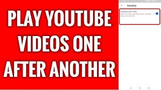 How To Play YouTube Videos One After Another