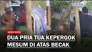 DETIK-DETIK Dua Pria Tua Kepergok Warga Lagi Berbuat Mesum di Atas Becak, di Medan