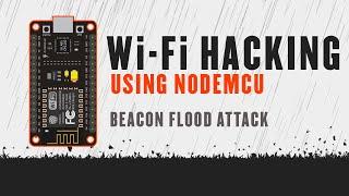 Beacon Flood Attack Using NodeMCU