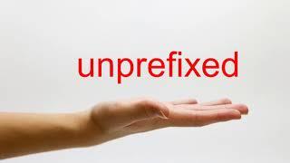 How to Pronounce unprefixed - American English