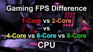 Gaming FPS Difference - Single-Core vs Dual-Core, Quad-Core, 6-Core, 8-Core CPU