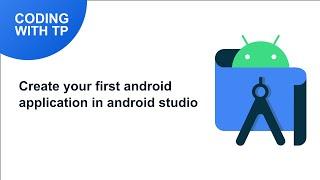 Creating First Application In Android Studio | Beginners | Android Studio | Coding with TP