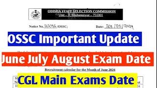 OSSC Important Update// CGL Prelims & Main Exam Date // June July August Exam Calendar Out