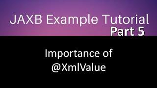 @XmlValue annotation Map xml content value to pojo variable. Jaxb tutorial part 5.