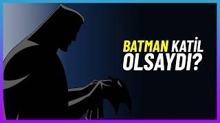 Batman Neden Öldürmez?