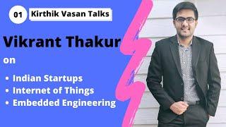 How to become an Embedded Software Engineer |Vikrant Thakur | Kirthik Vasan Talks 01