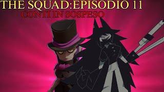 THE SQUAD:EPISODIO 11:CONTI IN SOSPESO!