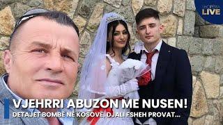 BOMBË/Kosovë, vjehrri abuzon me nusen, djali fsheh provat! - Shqipëria Live