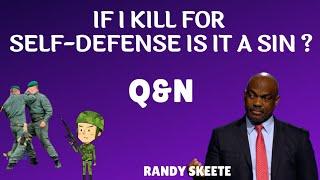 Is it okay to kill in Self-defense if you're in Army - Randy Skeete Q&A SESSION