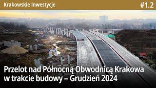 #1.2 Przelot nad całą Północną Obwodnicą Krakowa w budowie w Grudniu 2024 - Krakowskie Inwestycje