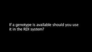 If a genotype is available should you use it in the RDI system?