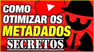 Como otimizar os METADADOS SECRETOS nos vídeos para o Youtube.