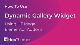 How to Use Dynamic Gallery Widget in Elementor by HT Mega