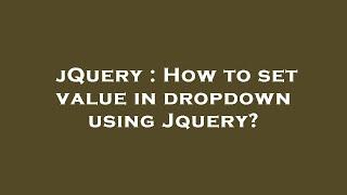 jQuery : How to set value in dropdown using Jquery?