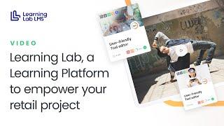 Learning Lab, a Learning Platform to empower your Retail Training