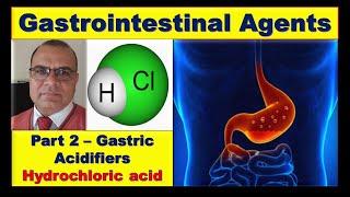 Gastrointestinal Agents - Part 2- Gastric Acidifiers - Hydrochloric Acid (HCl)