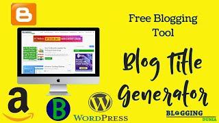 Unlimited free title generator tool for blogger, WordPress and eCommerce product | Blogging Dunia