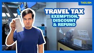 TRAVEL TAX Discount, Exemption and Refund • Anong Requirements? • The Poor Traveler