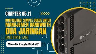 Chapter 05.11 - Konfigurasi Manajemen Bandwidth dengan Simple Queue untuk Beberapa LAN