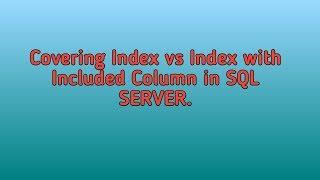 Covering Index vs Index with included Columns in sql server