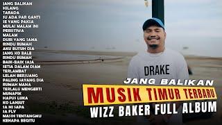 WIZZ BAKER - JANG BALIKAN | LAGU TIMUR TERBARU | PLAYLIST TIMUR (2024)