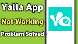 Yalla App not working & opening Crashing Problem Solved