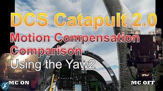 DCS Catapult 2.0 Motion Compensation Comparison with Yaw2