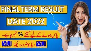 VU Final Term Result Fall 2022 - VU Final Exam 2022 Result Date - VU Final Term Passing Criteria