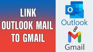 How To Add Outlook In Gmail 2021 | Forward Outlook Emails To Gmail | Link Outlook Mail To Gmail
