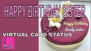 Happy Birthday Sister _ Whatsapp status _ SMS  _Virtual wishes to send _ Happy Birthday Status Video
