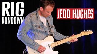 Jedd Hughes Rig Rundown Guitar Gear Tour