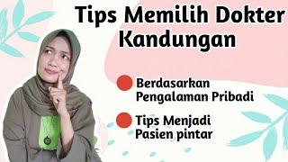 TIPS MEMILIH DOKTER KANDUNGAN | CARA TEPAT MEMILIH DOKTER OBGYN KEHAMILAN