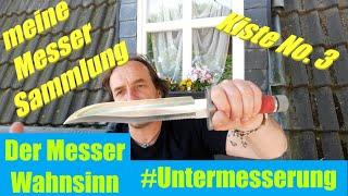 Meine Messersammlung I Kiste No.3 I Heute : große Messer I  #Untermesserung