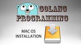 Go Programming (golang) - Mac OS Installation