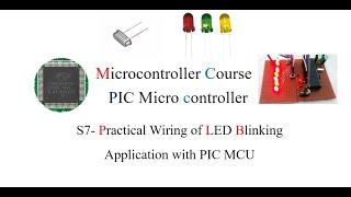 S7- Practical Wiring of LED Blinking Application with PIC MCU