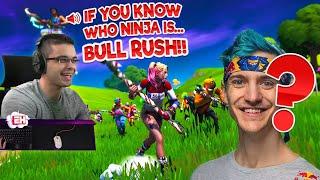 If you know who Ninja is...BULL RUSH! (100 Players)