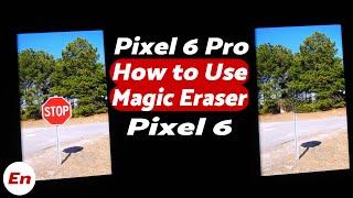 Google Pixel 6 Pro | How To Use Magic Eraser | Remove People & Objects from Pictures | Pixel 6