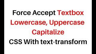 Restrict Force Textbox accept lowercase, uppercase and Capitalize