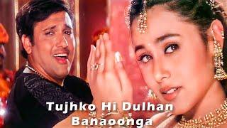 Tujhko Hi Dulhan Banaunga | Govinda & Rani Mukherji Bollywood Wedding Song | Sonu Nigam, Alka Yagnik