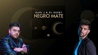 Dani J & Dj Husky - Negro Mate (Versión Bachata)