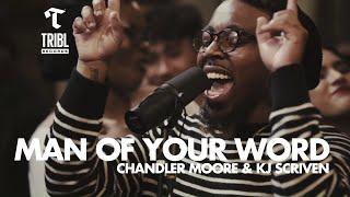 Man of Your Word (feat. Chandler Moore & KJ Scriven) | Maverick City Music | TRIBL