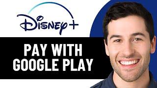 HOW TO PAY DISNEY PLUS WITH GOOGLE PLAY 2025! (FULL GUIDE)