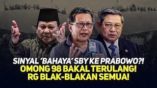 SINYAL 'BAHAYA' SBY KE PRABOWO?! OMONG 98 BAKAL TERULANG! RG BLAK-BLAKAN SEMUA!