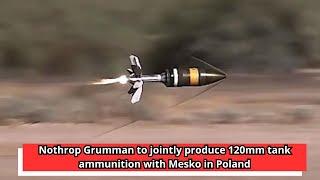 Nothrop Grumman to jointly produce 120mm tank ammunition with Mesko in Poland